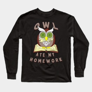 Owl ate my homework Long Sleeve T-Shirt